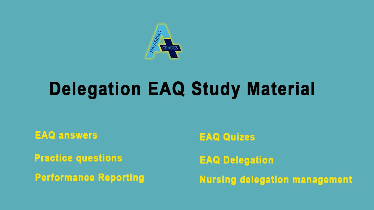 Delegation EAQ Study Material for Nursing Students